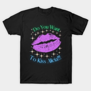 Do You Want To Kiss Alicia T-Shirt